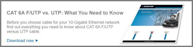 CAT 6A F/UTP vs UTP - What You Need to Know